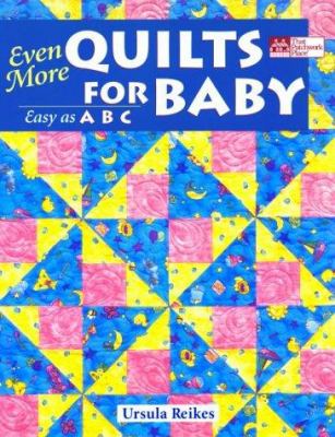 Even more quilts for baby : easy as ABC cover image