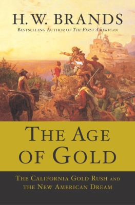 The age of gold : the California Gold Rush and the birth of modern America cover image