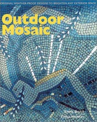 Outdoor mosaic : original weather-proof designs to brighten any exterior space cover image