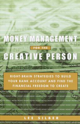 Money management for the creative person : right-brain strategies to build your bank account and find the financial freedom to create cover image