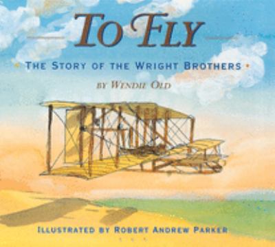 To fly : the story of the Wright brothers cover image