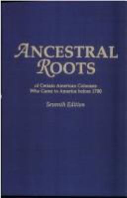 Ancestral roots of certain American colonists who came to America before 1700 : the lineage of Alfred the Great, Charlemagne, Malcolm of Scotland, Robert the Strong, and some of their descendants cover image