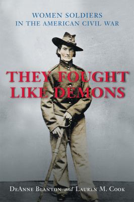 They fought like demons : women soldiers in the American Civil War cover image