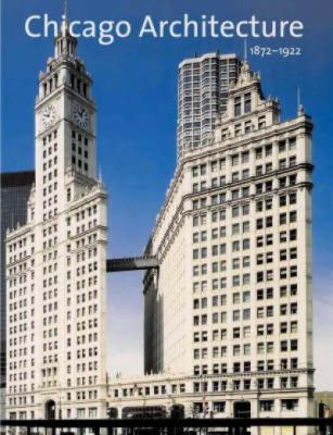 Chicago architecture, 1872-1922 : birth of a metropolis cover image