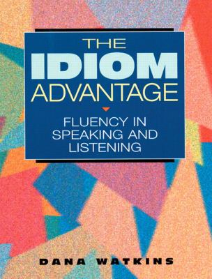 The idiom advantage : fluency in speaking and listening cover image