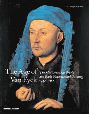 The age of Van Eyck : the Mediterranean world and early Netherlandish painting, 1430-1530 cover image
