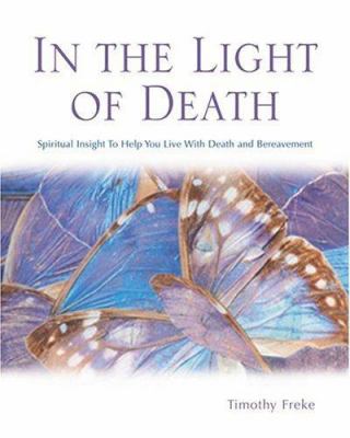 In the light of death : spiritual insight to help you live with death and bereavement cover image