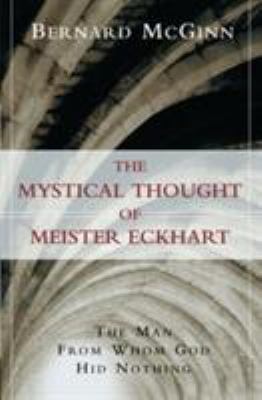The mystical thought of Meister Eckhart : the man from whom God hid nothing cover image