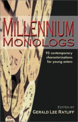 Millennium monologs : 95 contemporary characterizations for young actors cover image