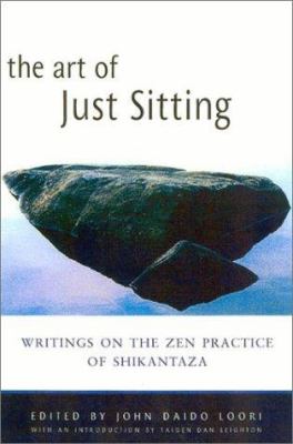 The art of just sitting : essential writings on the Zen practice of Shikantaza cover image