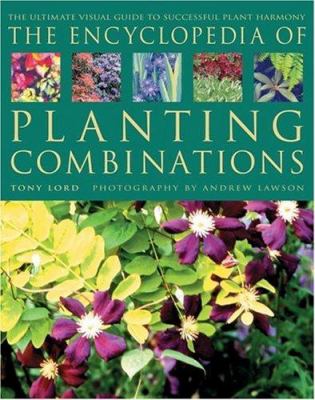 The encyclopedia of planting combinations : the ultimate visual guide to successful plant harmony cover image