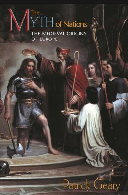 The myth of nations : the Medieval origins of Europe cover image