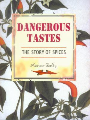 Dangerous tastes : the story of spices cover image