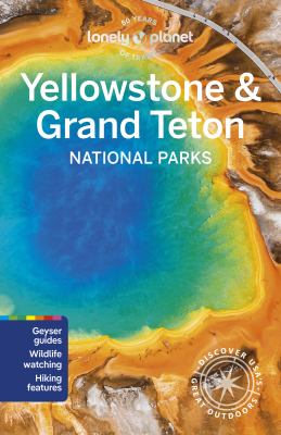 Lonely Planet. Yellowstone & Grand Teton National Parks cover image