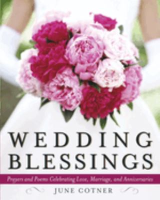 Wedding blessings : prayers and poems celebrating love, marriage, and anniversaries cover image