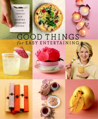 Good things for easy entertaining : the best of Martha Stewart living cover image