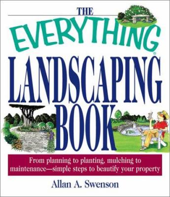 The everything landscaping book : from planning to planting, mulching to maintenance -- simple steps to beautify your property cover image