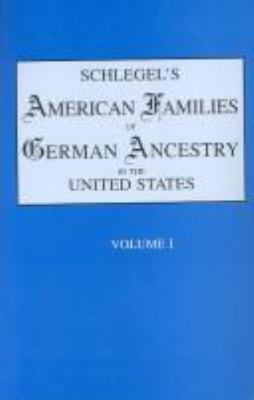 Schlegel's American families of German ancestry in the United States : genealogical and biographical, illustrated cover image