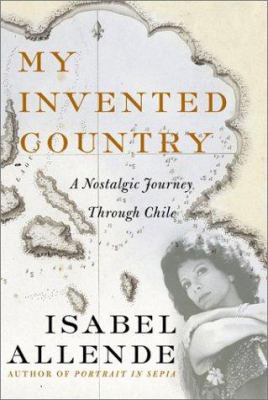 My invented country : a nostalgic journey through Chile cover image