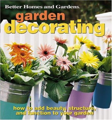 Garden decorating : how to add beauty, structure and function to your garden cover image