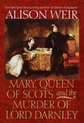 Mary, Queen of Scots, and the murder of Lord Darnley cover image