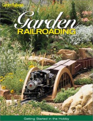 Garden railroading : getting started in the hobby cover image