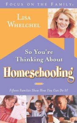 So you're thinking about homeschooling : fifteen families show how you can do it! cover image
