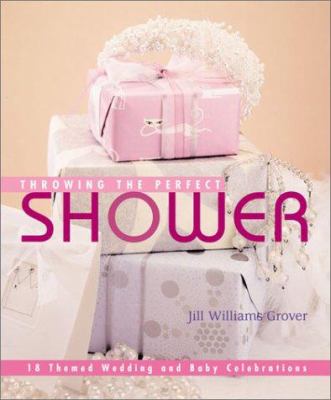 Throwing the perfect shower : 12 themed wedding and baby celebrations cover image