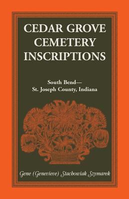 Cedar Grove cemetery inscriptions, South Bend-St. Joseph County, Indiana cover image