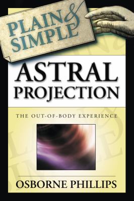 Astral projection plain & simple : the out-of-body experience cover image