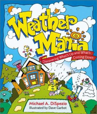 Weather mania : discovering what's up and what's coming down cover image