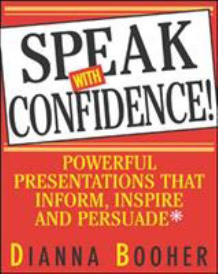 Speak with confidence : powerfull presentations that inform, inspire, and persuade cover image