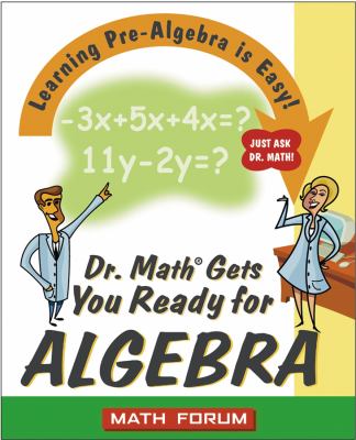 Dr. Math gets you ready for algebra : learning pre-algebra is easy! just ask Dr. Math! cover image
