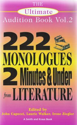 The ultimate audition book. Volume II : 222 monologues 2 minutes and under from literature cover image