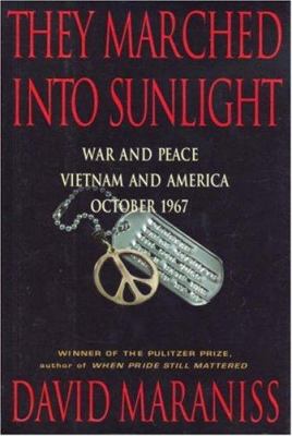 They marched into sunlight : war and peace in Vietnam and America, October 1967 cover image