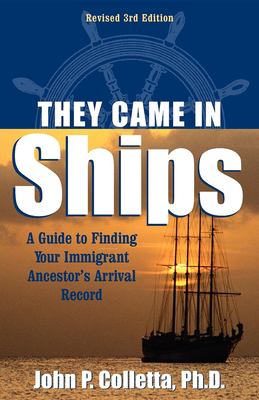 They came in ships : a guide to finding your immigrant ancestor's arrival record cover image