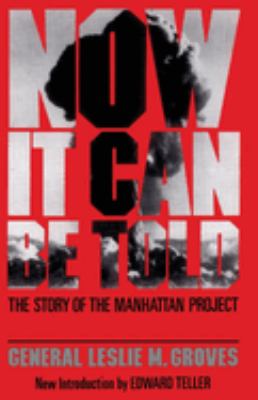 Now it can be told : the story of the Manhattan Project cover image