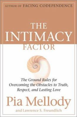 The intimacy factor : the ground rules for overcoming the obstacles to truth, respect, and lasting love cover image