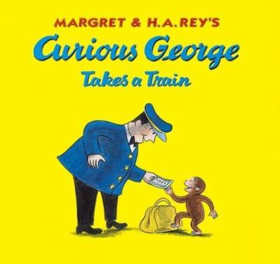 Margret & H.A. Rey's Curious George takes a train cover image