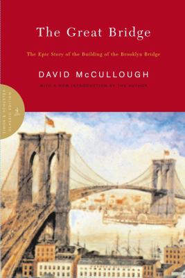 The great bridge : the epic story of the building of the Brooklyn Bridge cover image