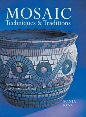Mosaic techniques & traditions : projects & designs from around the world cover image