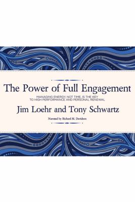 The power of full engagement [managing energy, not time, is the key to high performance and personal renewal] cover image