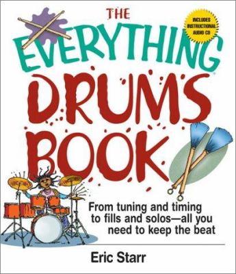The everything drums book : from tuning and timing to fills and solos--all you need to keep the beat cover image