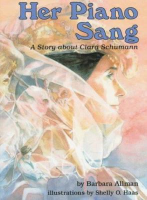 Her piano sang : a story about Clara Schumann cover image