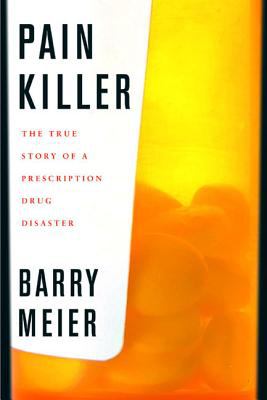 Pain killer : a "wonder" drug's trail of addiction and death cover image