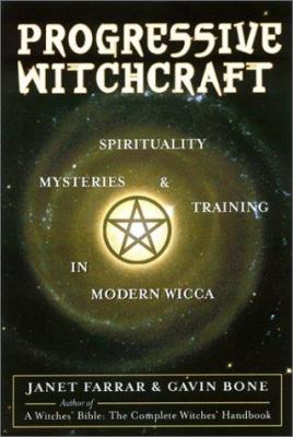 Progressive witchcraft : spirituality, mysteries, and training in modern wicca cover image