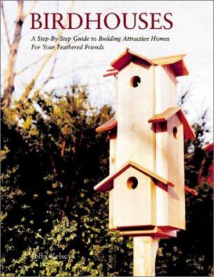 Birdhouses : a step-by-step guide to building attractive homes for your feathered friends cover image