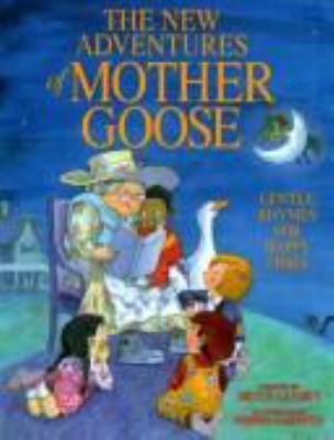 The new adventures of Mother Goose : gentle rhymes for happy times cover image