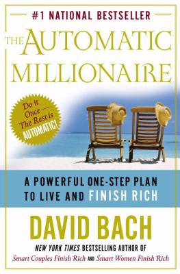 The automatic millionaire : a powerful one-step plan to live and finish rich cover image