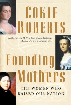 Founding mothers : the women who raised our nation cover image